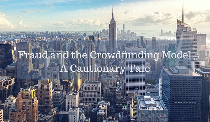 Fraud and the Crowdfunding Model. A Cautionary Tale.